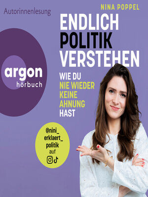 cover image of Endlich Politik verstehen--Wie du nie wieder keine Ahnung hast (Ungekürzte Autorinnenlesung)